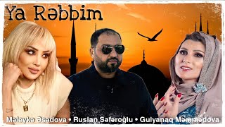 Gulyanaq Memmedova &Meleyke Esedova &  Ruslan Seferoglu - Ey Rebbim