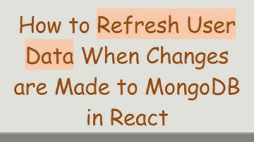How to Refresh User Data When Changes are Made to MongoDB in React