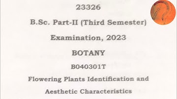 B.Sc.Third Semester Examination 2023 Subject Botany, Flowering Plants Identification And Aesthetic.