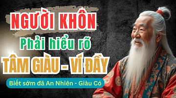 Cổ Nhân Dạy - Sự Giàu Có Thực Sự Không Chỉ Ở Ví Tiền Mà Ở Tâm Hồn | Triết Lý Sống