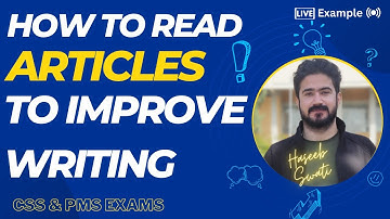 How To Read Articles To Improve Your Writing Skills | Tips and Suggestions | CSS & PMS