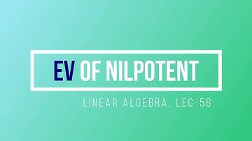 Lec - 58 Eigenvalue of Nilpotent Matrix | CSIR UGC NET Maths | IIT JAM | GATE MA | DU B Sc | TIFR