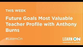 Future Goals Most Valuable Teacher Profile with Anthony Burns