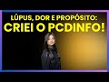 Lúpus, dor e propósito: criei o pcdinfo!