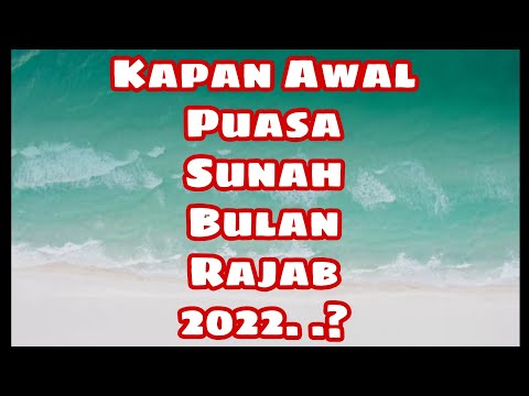 Kapan Puasa Bulan Rajab 2022 1443 H | Berapa Hari? Dan Jatuh Pada Tanggal