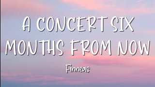 A Concert Six Months From Now - Finneas - Lirik Lagu (Lyrics) Video Lirik Garage Lyrics