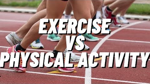 Exercise vs. Physical Activity: What