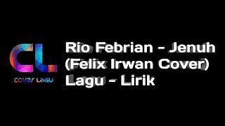 Rio Febrian - Jenuh (Felix Irwan Cover) Lagu - Lirik