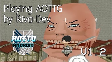 Playing AOTTG Mobile by Riva Dev! | Plus Riva Dev Logs