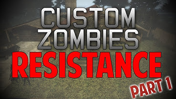 Resistance - Custom Zombies | The Beginning! (Part 1)