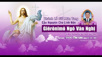 Thánh Lễ giỗ Mãn Tang Linh Hồn Giêrônimô Ngô Văn Nghị | Đền Thánh Bác Trạch