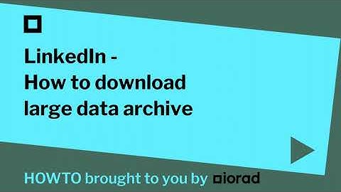 LinkedIn - How to download large data archive