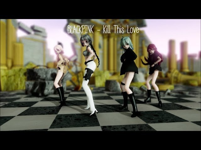 Mmd Kpop Blackpink Kill This Love Youtube