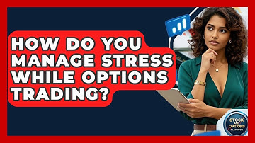 How Do You Manage Stress While Options Trading? - Stock and Options Playbook