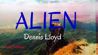 Dennis Lloyd: Alien (Lyrics)