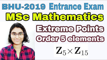 BHU MSc Mathematics Entrance Exam 2019 | Extreme Points, Group Theory |Question Paper Solution |