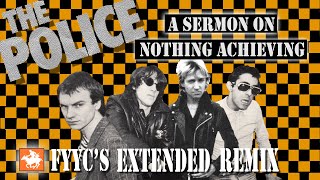 The Police  - A Sermon on Nothing Achieving (Extended Mashup Remix &amp; Special Video)