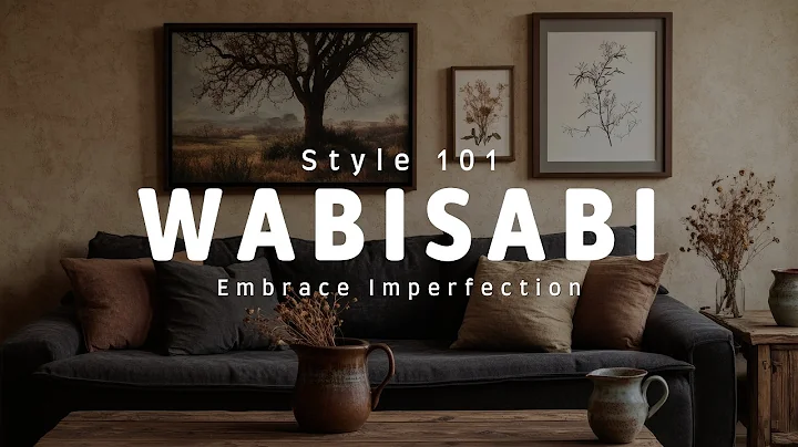 Embrace Imperfection: Discover the Beauty of Wabi-Sabi Interior Design