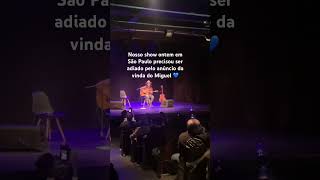 Nosso show ontem em São Paulo precisou ser adiado pelo anúncio da vinda do Miguel 💙