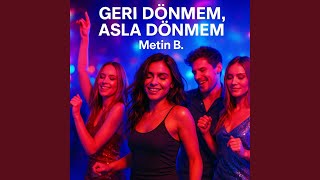 Geri Dönmem, Asla Dönmem