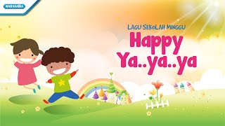 Video thumbnail of "Happy Ya Ya Ya - Lagu Sekolah Minggu - Maranatha Kids (Video)"