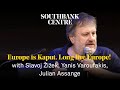 Europe is Kaput. Long live Europe! - Slavoj Žižek, Yanis Varoufakis and Julian Assange - full event