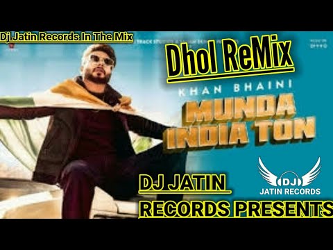 Munda India Tun Dhol Remix Khan Bhaini Dj Jatin Records Presents Latest Punjabi Remix 2020 New Remix