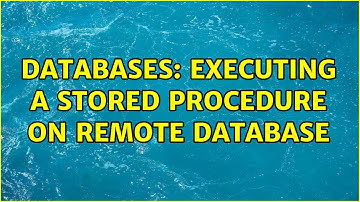 Databases: Executing a stored procedure on remote database