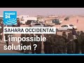 Sahara occidental  limpossible solution   france 24