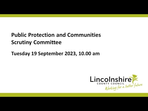 Lincolnshire County Council – Public Protection &amp; Communities Scrutiny Committee – 19 September 2023