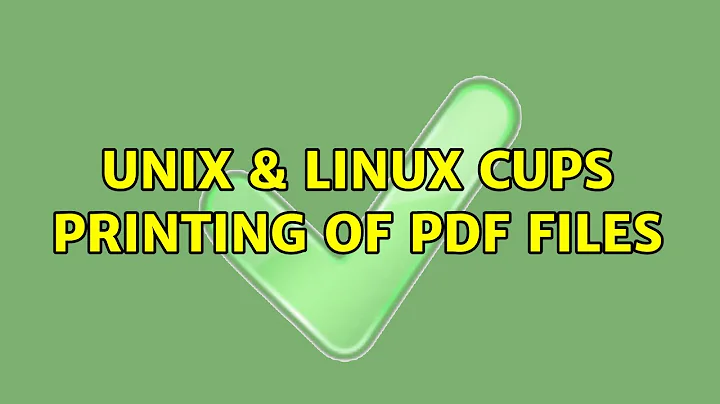 Unix & Linux: CUPS printing of pdf files (2 Solutions!!)