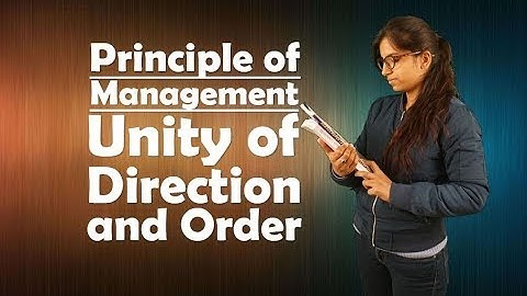 Principle of Management - Unity of Direction and Order