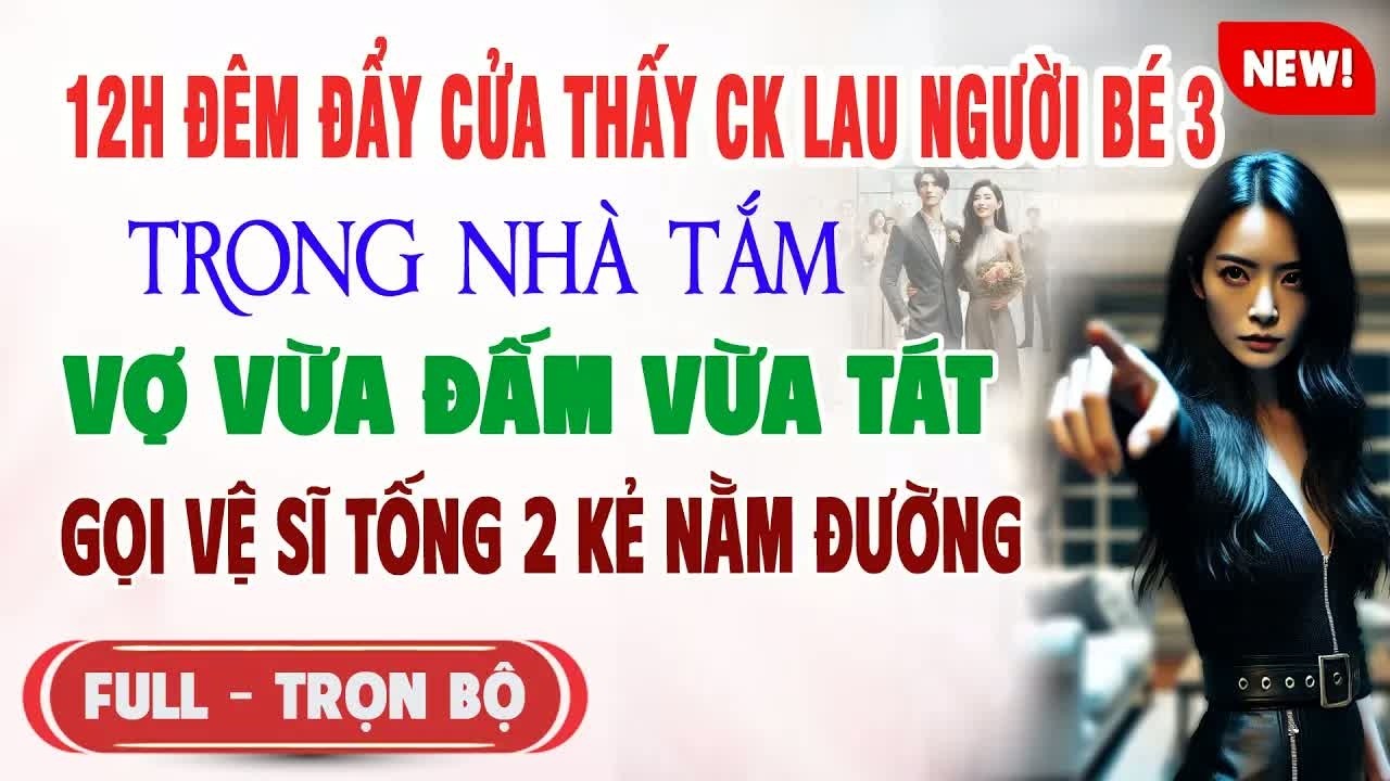 Nửa đêm thấy chồng lau người cho Tiểu Tam và gọi vệ sĩ ném hai kẻ kia ra đường, tôi mới biết mình đ