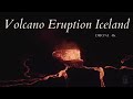 Iceland volcano eruption night 4k