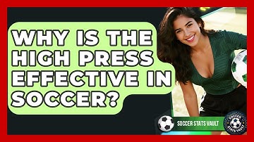 Why Is The High Press Effective In Soccer? - Soccer Stats Vault
