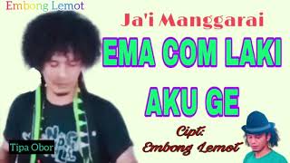 Lagu Manggarai Terbaru || EMA COM LAKI AKU GE || Cipt: Embong Lemot