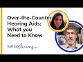 Over The Counter Hearing Aids Explained by Dr. Ruth Reisman