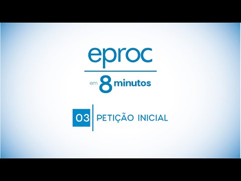 eproc em 8 minutos - Aula 3: petição inicial