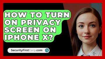 How To Turn On Privacy Screen On iPhone X? - SecurityFirstCorp.com