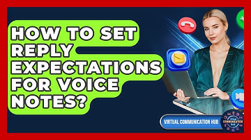 How To Set Reply Expectations For Voice Notes? - Virtual Communication Hub