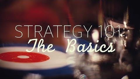 Strategy 101: The Basics