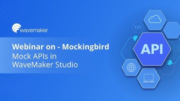 Webinar on Mockingbird - A feature that allows developers to mock APIs in WaveMaker Studio