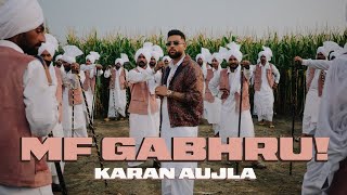 MF GABHRU! (Official Video) KARAN AUJLA | IKKY | Latest Punjabi Songs 2025