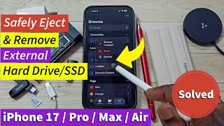 iPhone 17/17 Pro Max/Air How to Safely Remove or Eject External Hard Drive SSD Without Data Loss