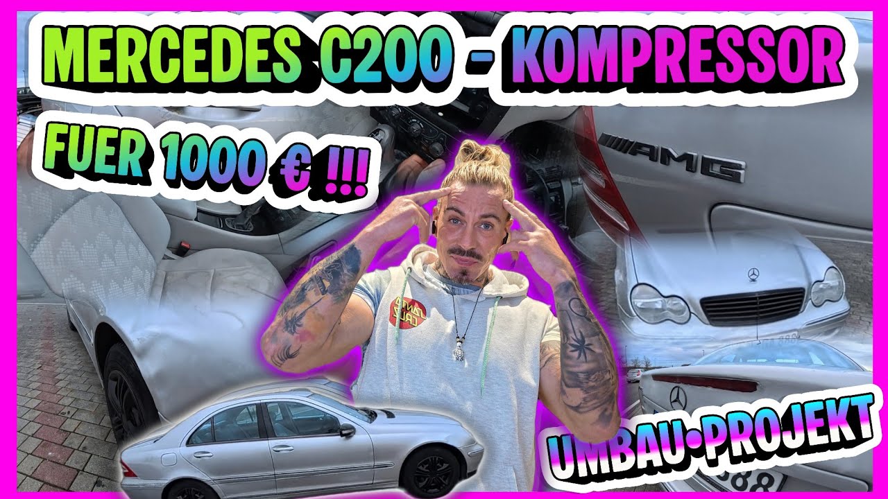 Umbau☆Projekt ☆ Mercedes C 200 - Kompressor für " 1000 " € !!!  " Die Idee " Ein kompletter Umbau !