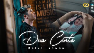 DELVA IRAWAN - DUA CINTA  (Official Music Video)