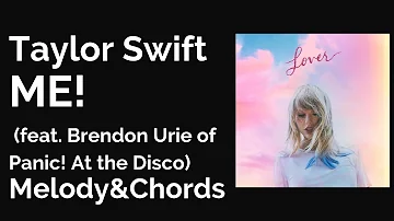 Taylor Swift 'ME! (feat. Brendon Urie of Panic! At the Disco) ' Melody and Chords