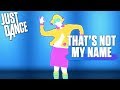 That&#39;s Not My Name | Just Dance 2018