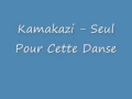 Kamakazi - Seul Pour Cette Danse