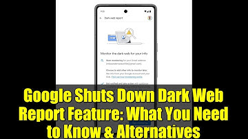Google Shuts Down Dark Web Report Feature: What You Need to Know & Alternatives